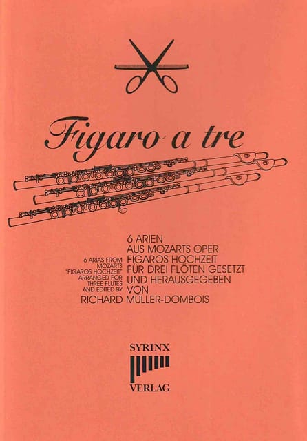 Figaro a tre
6 Arien aus W. A. Mozarts Oper
FIGAROS HOCHZEIT
Für 3 Flöten gesetzt und herausgegeben 
von Richard Müller-Dombois